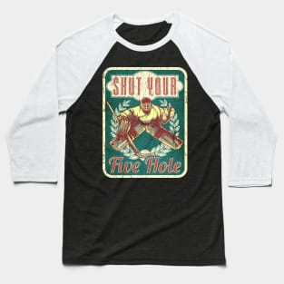 Hockey Shut Your Five Hole Baseball T-Shirt